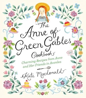 Seller image for Anne of Green Gables Cookbook : Charming Recipes from Anne and Her Friends in Avonlea for sale by GreatBookPrices