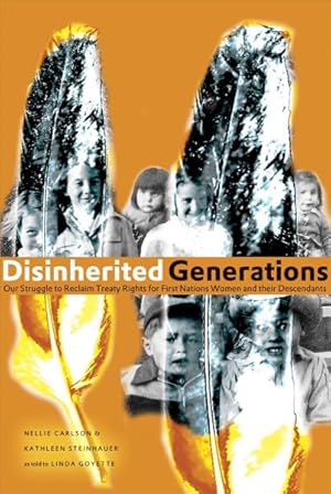 Seller image for Disinherited Generations : Our Struggle to Reclaim Treaty Rights for First Nations Women and Their Descendants for sale by GreatBookPrices