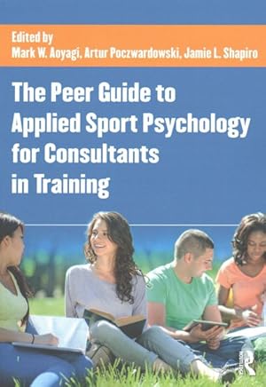 Imagen del vendedor de Peer Guide to Applied Sport Psychology for Consultants in Training a la venta por GreatBookPrices