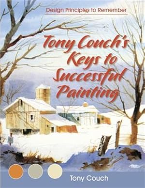 Image du vendeur pour Tony Couch's Keys to Successful Painting mis en vente par GreatBookPrices