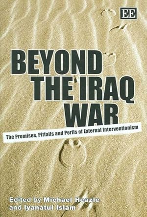 Seller image for Beyond the Iraq War : The Promises, Pitfalls And Perils of External Interventionism for sale by GreatBookPrices