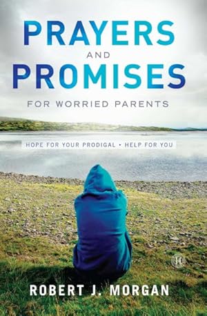 Seller image for Prayers and Promises for Worried Parents : Hope for Your Prodigal - Help for You for sale by GreatBookPrices