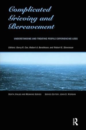 Image du vendeur pour Complicated Grieving and Bereavement : Understanding and Treating People Experiencing Loss mis en vente par GreatBookPrices
