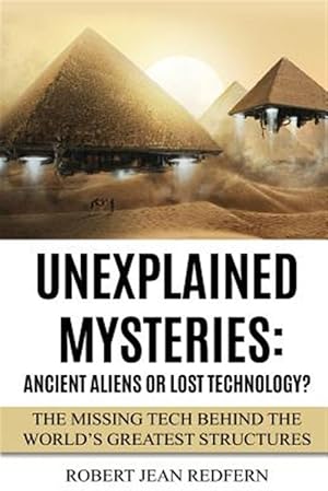 Imagen del vendedor de Unexplained Mysteries : Ancient Aliens or Lost Technology? a la venta por GreatBookPrices