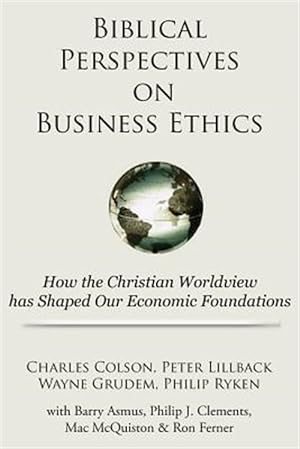 Immagine del venditore per Biblical Perspectives on Business Ethics: How the Christian Worldview Has Shaped Our Economic Foundations venduto da GreatBookPrices