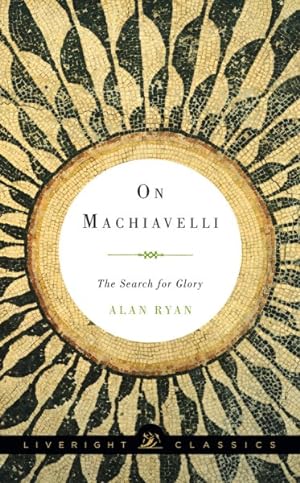 Imagen del vendedor de On Machiavelli : The Search for Glory a la venta por GreatBookPrices