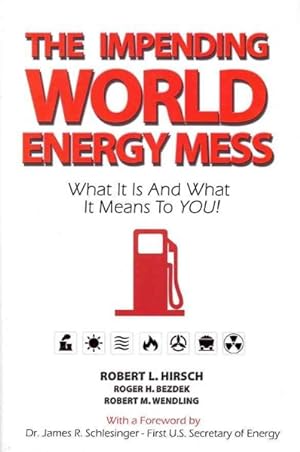 Seller image for Impending World Energy Mess : What It Is & What It Means to You! for sale by GreatBookPrices