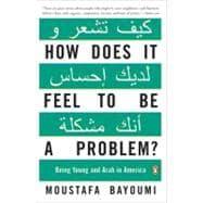 Seller image for How Does It Feel to Be a Problem? : Being Young and Arab in America for sale by eCampus