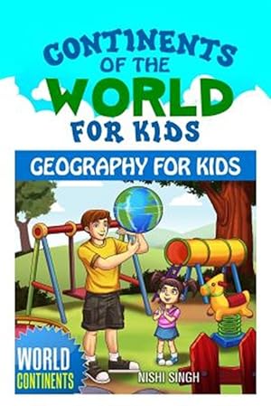 Imagen del vendedor de Continents of the World for Kids : Geography for Kids: World Continents a la venta por GreatBookPrices