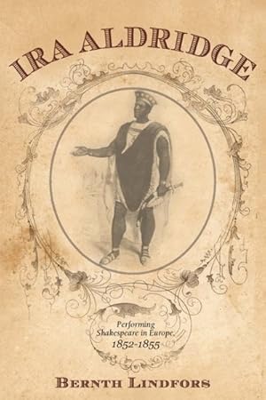 Image du vendeur pour Ira Aldridge : Performing Shakespeare in Europe, 1852-1855 mis en vente par GreatBookPrices