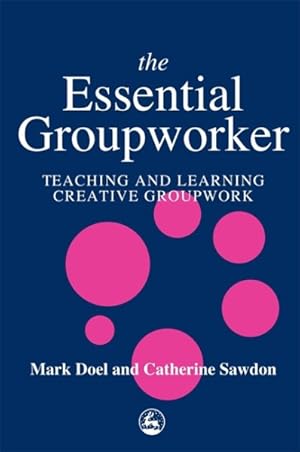 Imagen del vendedor de Essential Groupworker : Teaching and Learning Creative Groupwork a la venta por GreatBookPrices
