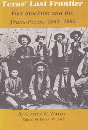 Immagine del venditore per Texas' Last Frontier : Fort Stockton and the Trans-Pecos, 1861-1895 venduto da GreatBookPrices