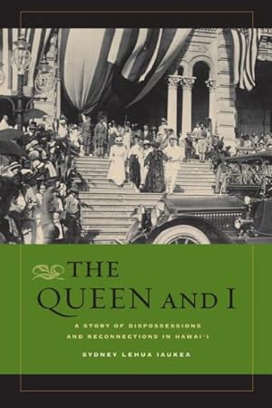Imagen del vendedor de Queen and I : A Story of Dispossessions and Reconnections in Hawai'i a la venta por GreatBookPrices
