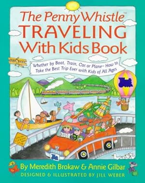 Seller image for Penny Whistle Traveling With Kids Book : Whether by Boat, Train, Car, or Plane- How to Take the Best Trip Ever With Kids of All Ages for sale by GreatBookPrices