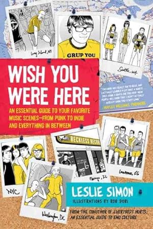 Seller image for Wish You Were Here : An Essential Guide to Your Favorite Music Scenes--From Punk to Indie and Everything in Between for sale by GreatBookPrices