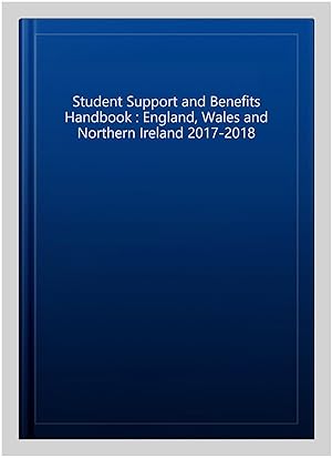 Imagen del vendedor de Student Support and Benefits Handbook : England, Wales and Northern Ireland 2017-2018 a la venta por GreatBookPrices