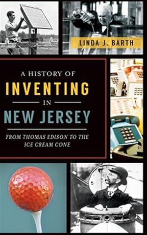 Immagine del venditore per A History of Inventing in New Jersey: From Thomas Edison to the Ice Cream Cone venduto da GreatBookPrices