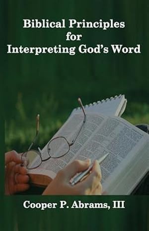 Imagen del vendedor de Biblical Principles For Interpreting God's Word a la venta por GreatBookPrices
