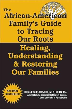 Bild des Verkufers fr African American Family's Guide to Tracing Our Roots : Healing, Understanding & Restoring Our Families zum Verkauf von GreatBookPrices