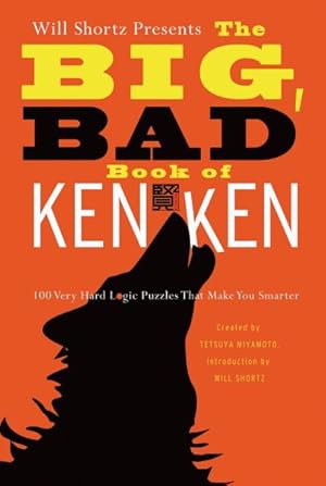 Seller image for Will Shortz Presents the Big, Bad Book of Kenken : 100 Very Hard Logic Puzzles That Make You Smarter for sale by GreatBookPrices