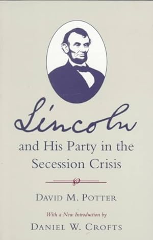 Bild des Verkufers fr Lincoln and His Party in the Secession Crisis zum Verkauf von GreatBookPrices