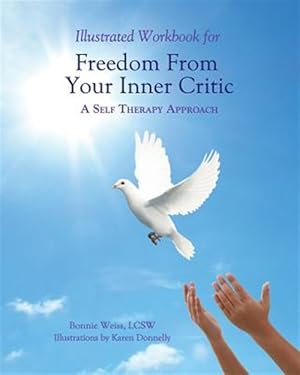 Bild des Verkufers fr Illustrated Workbook for Freedom from Your Inner Critic: : A Self Therapy Approch zum Verkauf von GreatBookPrices