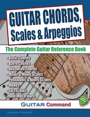 Imagen del vendedor de Guitar Chords, Scales and Arpeggios: The Complete Guitar Reference Book a la venta por GreatBookPrices
