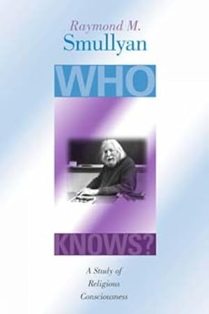 Seller image for Who Knows? : A Study of Religious Consciousness for sale by GreatBookPrices