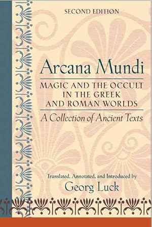 Image du vendeur pour Arcana Mundi : Magic And the Occult in the Greek And Roman Worlds : a Collection of Ancient Texts mis en vente par GreatBookPrices