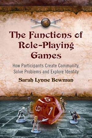 Imagen del vendedor de Functions of Role-Playing Games : How Participants Create Community, Solve Problems and Explore Identity a la venta por GreatBookPrices