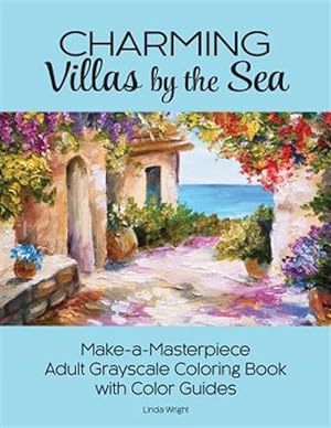 Seller image for Charming Villas by the Sea: Make-a-Masterpiece Adult Grayscale Coloring Book with Color Guides for sale by GreatBookPrices