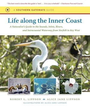 Imagen del vendedor de Life Along the Inner Coast : A Naturalist's Guide to the Sounds, Inlets, Rivers, and Intracoastal Waterway from Norfolk to Key West a la venta por GreatBookPrices