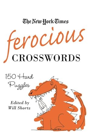 Imagen del vendedor de New York Times Ferocious Crosswords : 150 Hard Puzzles a la venta por GreatBookPrices