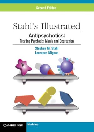 Seller image for Stahl's Illustrated Antipsychotics : Treating Psychosis, Mania and Depression for sale by GreatBookPrices