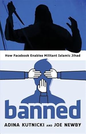 Bild des Verkufers fr Banned: How Facebook Enables Militant Islamic Jihad zum Verkauf von GreatBookPrices