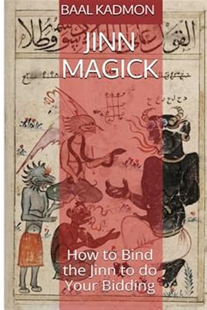 Image du vendeur pour Jinn Magick : How to Bind the Jinn to Do Your Bidding mis en vente par GreatBookPrices