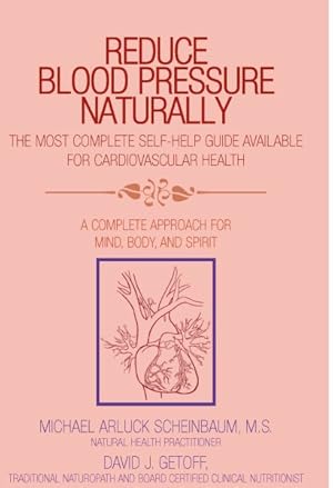 Imagen del vendedor de Reduce Blood Pressure Naturally : A Complete Approach For Mind, Body, And Spirit a la venta por GreatBookPrices