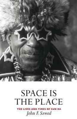 Seller image for Space Is the Place : The Lives and Times of Sun Ra for sale by GreatBookPrices