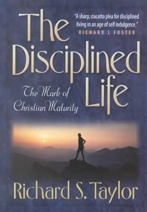Imagen del vendedor de Disciplined Life : The Mark of Christian Maturity a la venta por GreatBookPrices