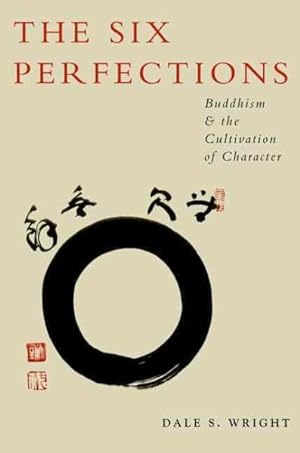 Bild des Verkufers fr Six Perfections : Buddhism and the Cultivation of Character zum Verkauf von GreatBookPrices