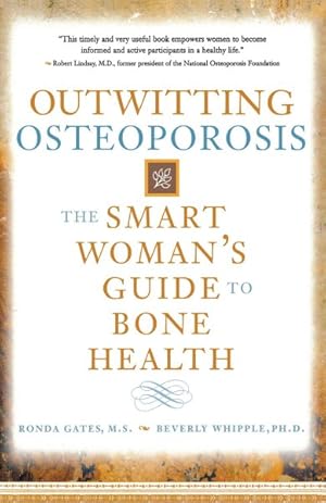 Bild des Verkufers fr Outwitting Osteoporosis : The Smart Woman's Guide to Bone Health zum Verkauf von GreatBookPrices