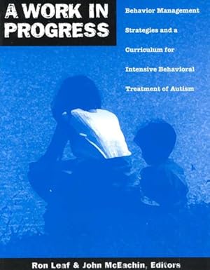 Seller image for Work in Progress : Behavior Management Strategies & A Curriculum for Intensive Behavioral Treatment of Autism for sale by GreatBookPrices