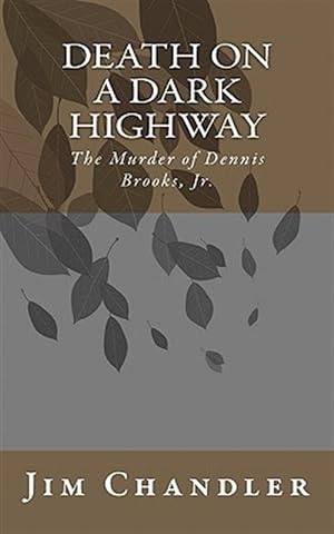 Immagine del venditore per Death on a Dark Highway : The Murder of Dennis Brooks, Jr. venduto da GreatBookPrices