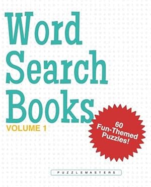 Imagen del vendedor de Word Search Books: A Collection of 60 Fun-Themed Word Search Puzzles; Great for Adults and for Kids! (Volume 1) a la venta por GreatBookPrices