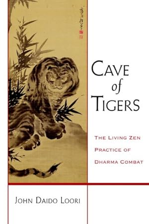 Bild des Verkufers fr Cave of Tigers : The Living Zen Practice of Dharma Combat zum Verkauf von GreatBookPrices