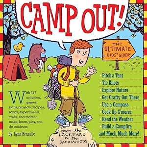 Immagine del venditore per Camp Out! : The Ultimate Kids' Guide from the Backyard to the Backwoods venduto da GreatBookPrices