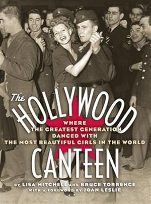 Seller image for The Hollywood Canteen: Where The Greatest Generation Danced With The Most Beautiful Girls In The World (hardback) for sale by GreatBookPrices