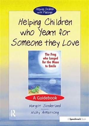 Image du vendeur pour Helping Children Who Yearn for Someone They Love : A Guidebook mis en vente par GreatBookPrices