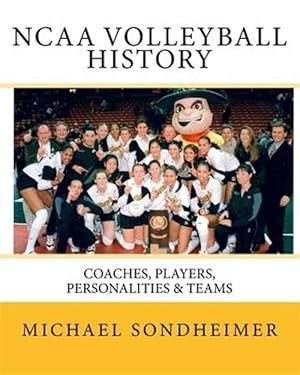Seller image for Ncaa Volleyball History : Coaches, Players, Personalities & Teams for sale by GreatBookPrices