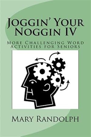 Seller image for Joggin' Your Noggin IV: More Challenging Word Activities for Seniors for sale by GreatBookPrices